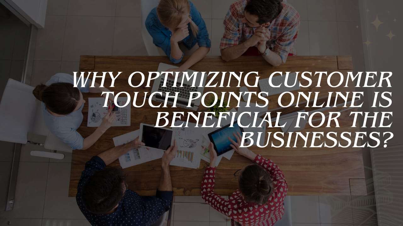 online team word on Why is optimizing customer touch points online beneficial for businesses?