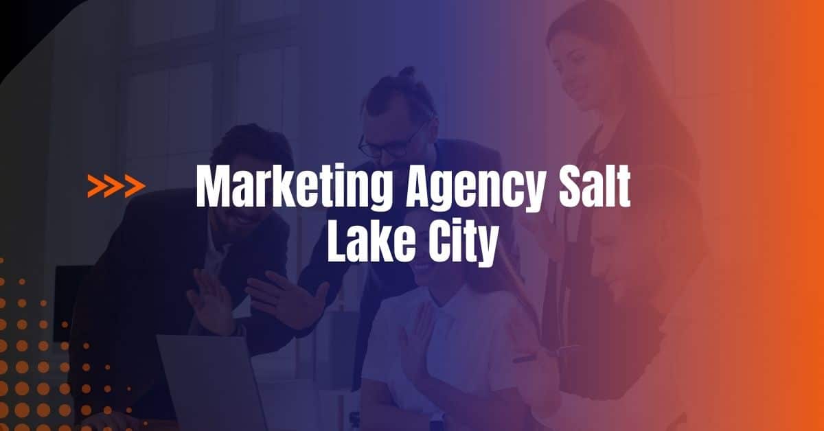 Marketing Agency Salt Lake City