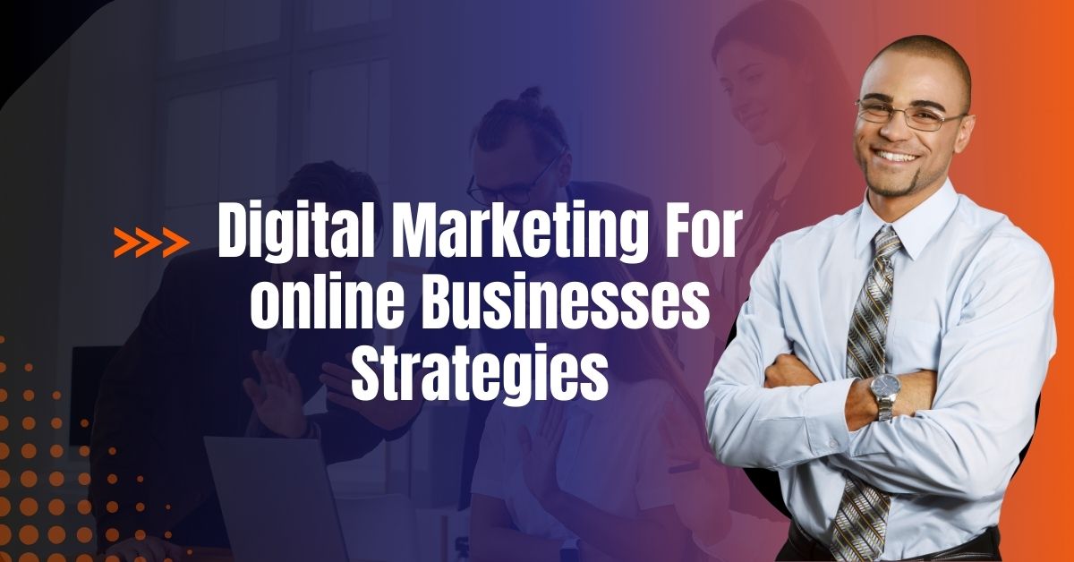 Digital Marketing For online Businesses